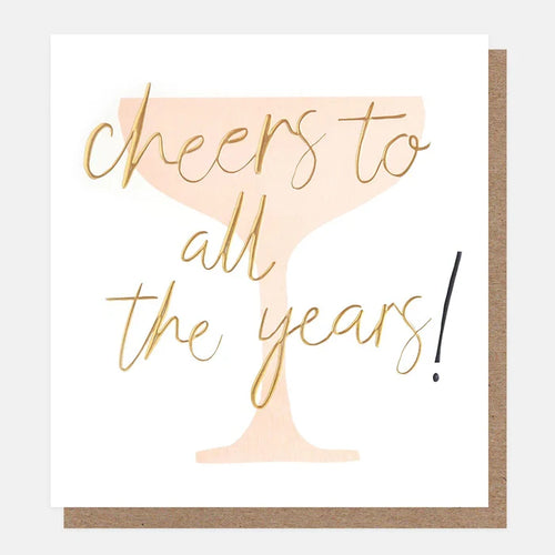 Cheers To All The Years Birthday Card